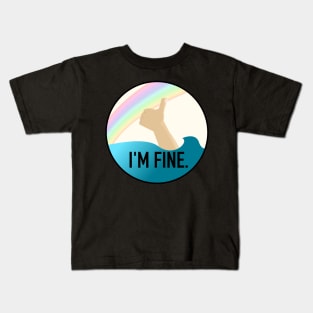 I'm Fine. Kids T-Shirt